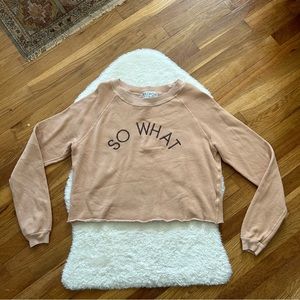 Wildfox Burnt Peach Graphic ‘So What’ Long Sleeve Cropped Sweatshirt